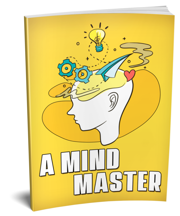 A Mind's Master: The Ultimate Guide to Developing Mental Strength